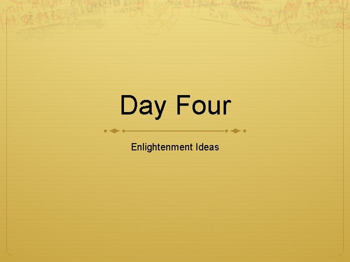Day Four Enlightenment Ideas 