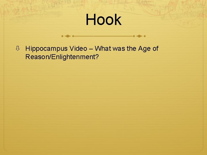 Hook Hippocampus Video – What was the Age of Reason/Enlightenment? 