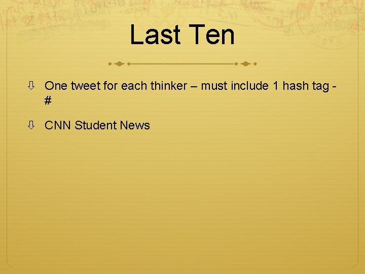 Last Ten One tweet for each thinker – must include 1 hash tag #