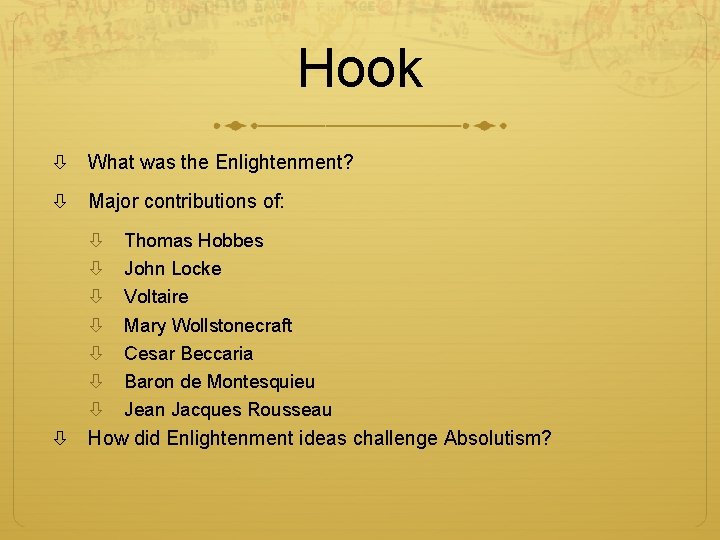 Hook What was the Enlightenment? Major contributions of: Thomas Hobbes John Locke Voltaire Mary