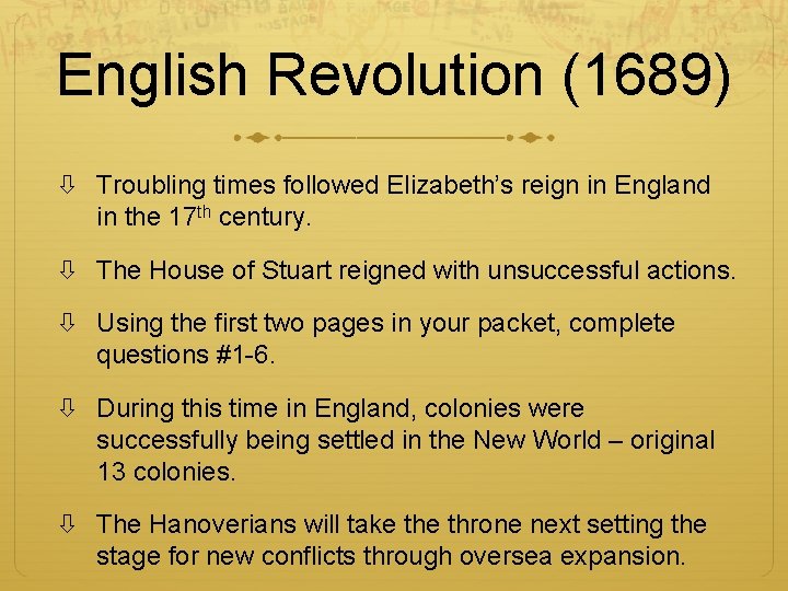 English Revolution (1689) Troubling times followed Elizabeth’s reign in England in the 17 th