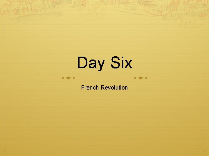 Day Six French Revolution 