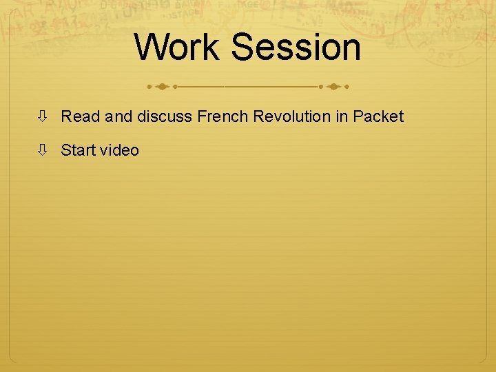 Work Session Read and discuss French Revolution in Packet Start video 