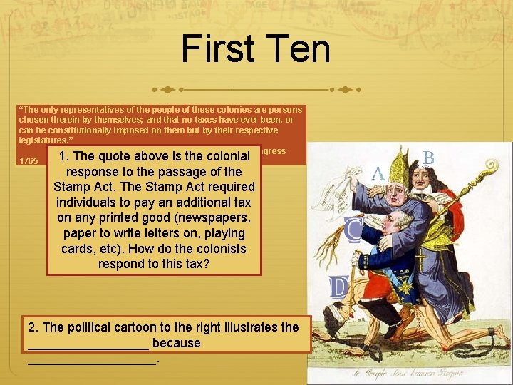 First Ten “The only representatives of the people of these colonies are persons chosen