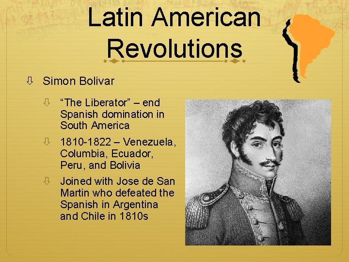 Latin American Revolutions Simon Bolivar “The Liberator” – end Spanish domination in South America