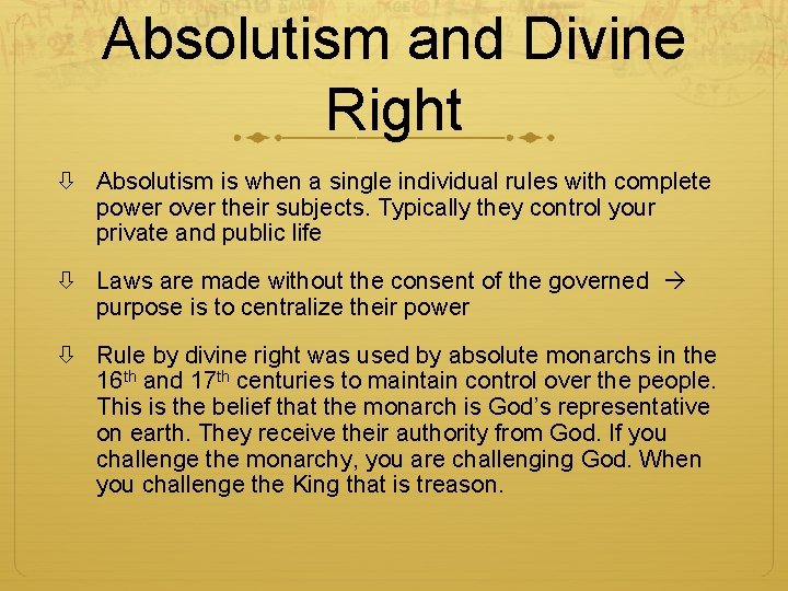 Absolutism and Divine Right Absolutism is when a single individual rules with complete power