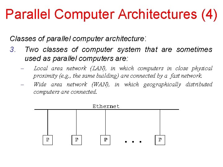 Parallel Computer Architectures (4) Classes of parallel computer architecture: 3. Two classes of computer