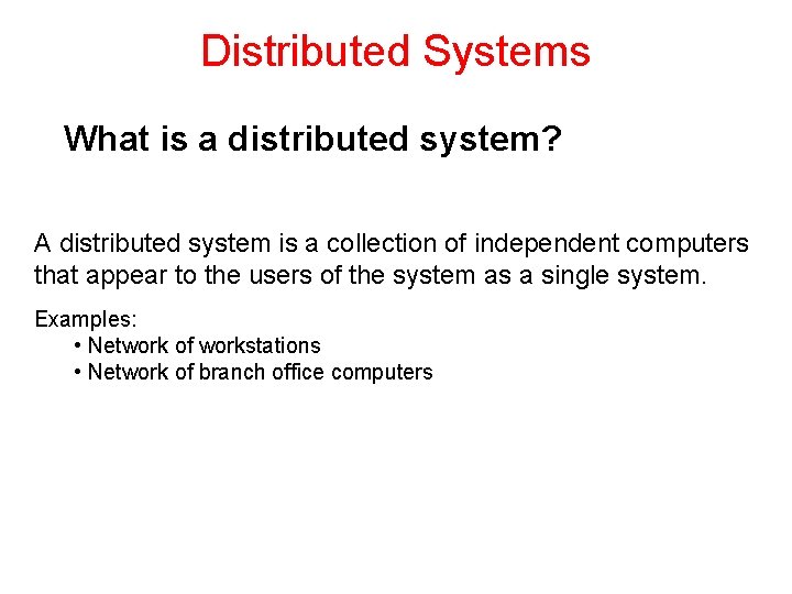 Distributed Systems What is a distributed system? A distributed system is a collection of