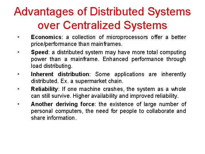 Advantages of Distributed Systems over Centralized Systems • • • Economics: a collection of
