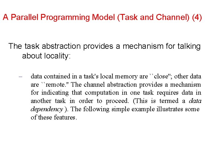 A Parallel Programming Model (Task and Channel) (4) The task abstraction provides a mechanism