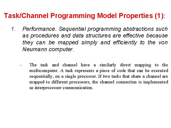 Task/Channel Programming Model Properties (1): 1. Performance. Sequential programming abstractions such as procedures and