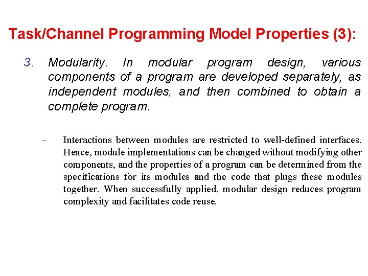 Task/Channel Programming Model Properties (3): 3. Modularity. In modular program design, various components of