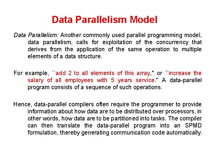 Data Parallelism Model Data Parallelism: Another commonly used parallel programming model, data parallelism, calls