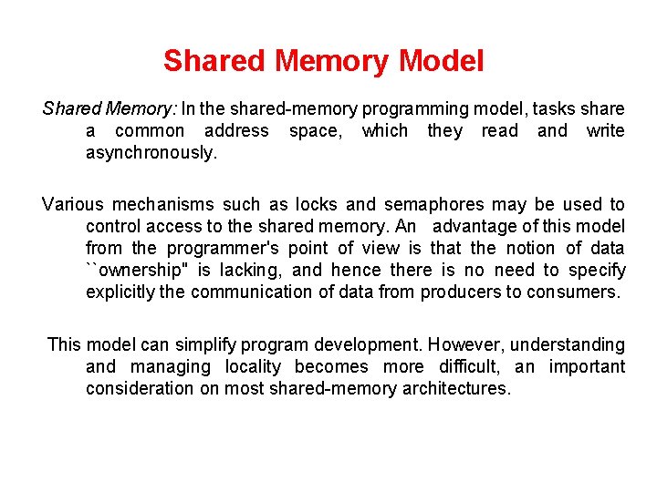 Shared Memory Model Shared Memory: In the shared-memory programming model, tasks share a common