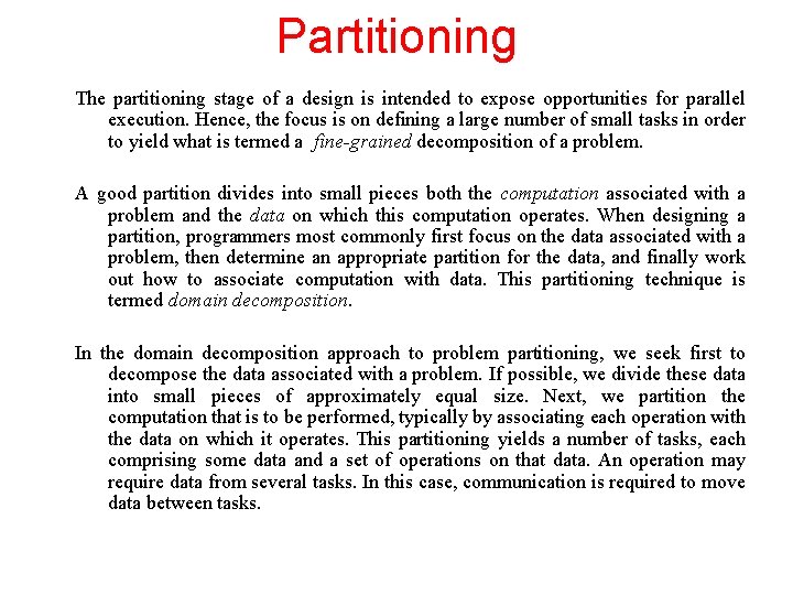 Partitioning The partitioning stage of a design is intended to expose opportunities for parallel