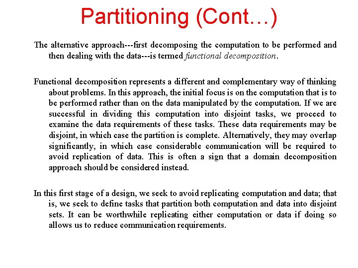 Partitioning (Cont…) The alternative approach---first decomposing the computation to be performed and then dealing