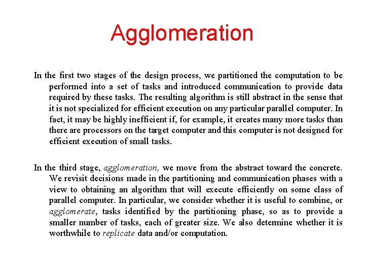 Agglomeration In the first two stages of the design process, we partitioned the computation