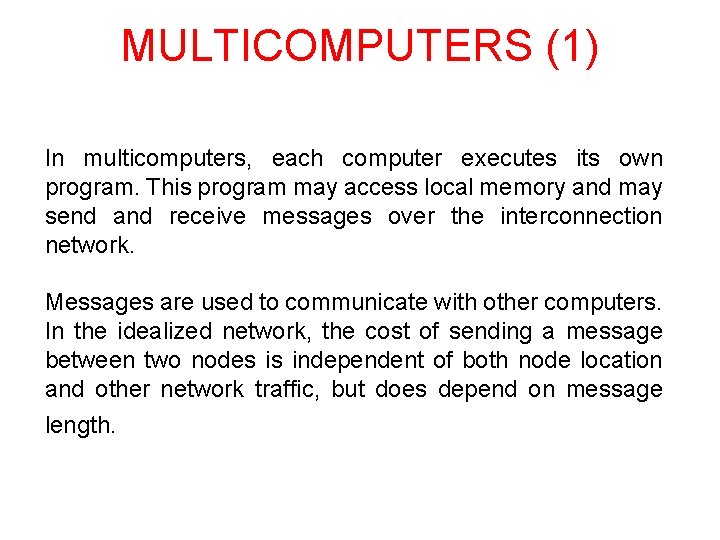 MULTICOMPUTERS (1) In multicomputers, each computer executes its own program. This program may access