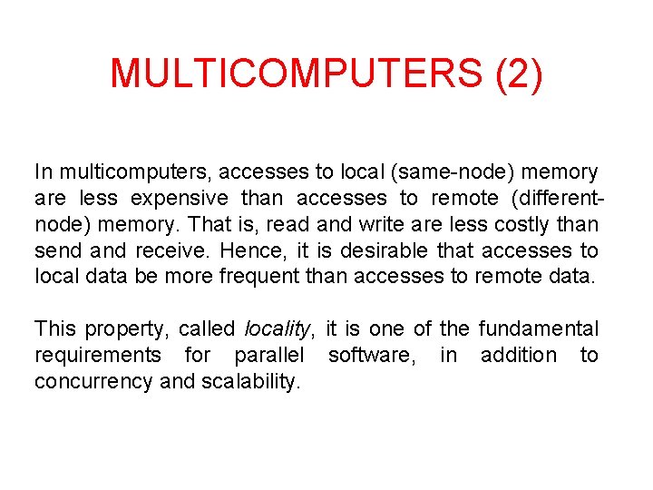 MULTICOMPUTERS (2) In multicomputers, accesses to local (same-node) memory are less expensive than accesses