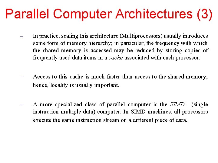 Parallel Computer Architectures (3) – In practice, scaling this architecture (Multiprocessors) usually introduces some