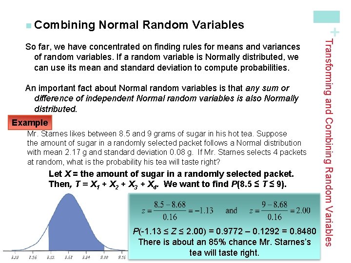 Normal Random Variables An important fact about Normal random variables is that any sum