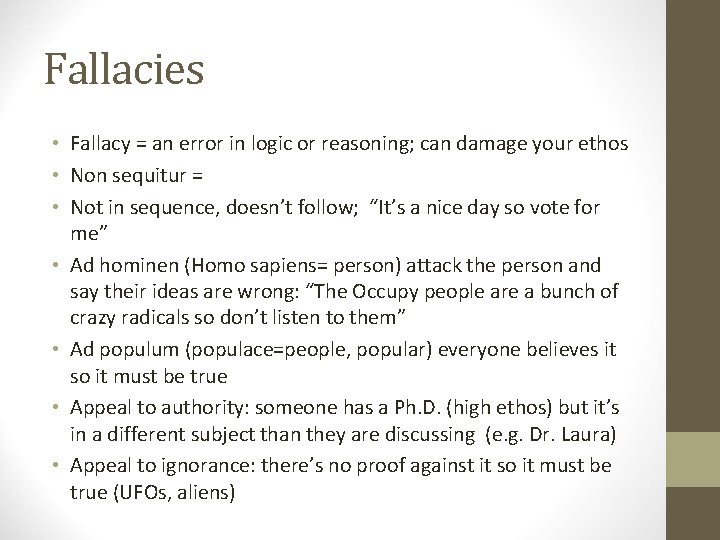 Fallacies • Fallacy = an error in logic or reasoning; can damage your ethos