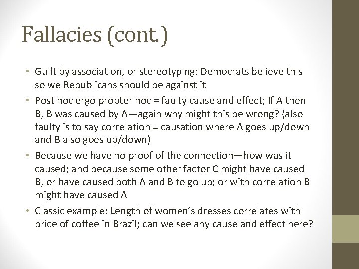 Fallacies (cont. ) • Guilt by association, or stereotyping: Democrats believe this so we