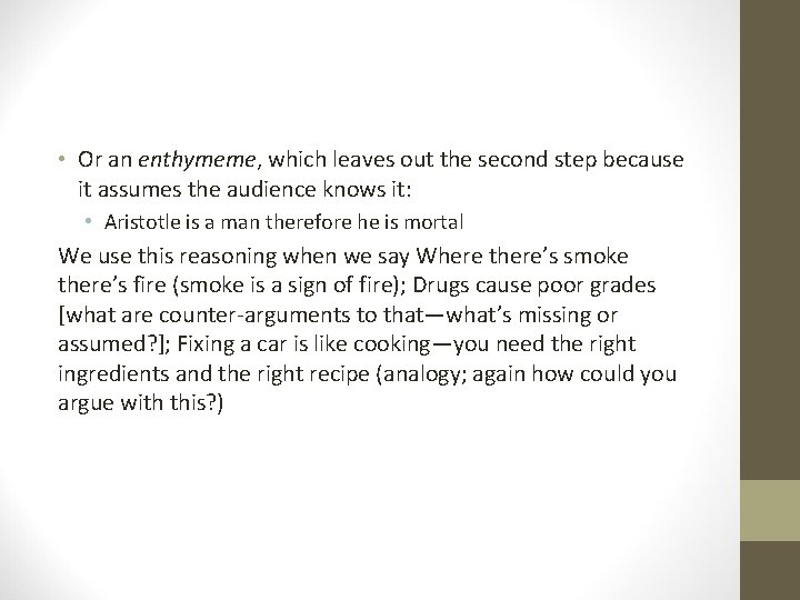  • Or an enthymeme, which leaves out the second step because it assumes