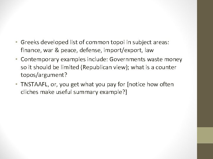  • Greeks developed list of common topoi in subject areas: finance, war &