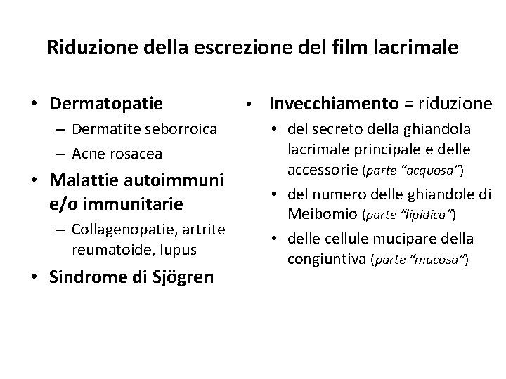 Riduzione della escrezione del film lacrimale • Dermatopatie – Dermatite seborroica – Acne rosacea