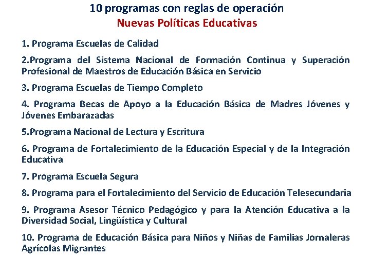 10 programas con reglas de operación Nuevas Políticas Educativas 1. Programa Escuelas de Calidad