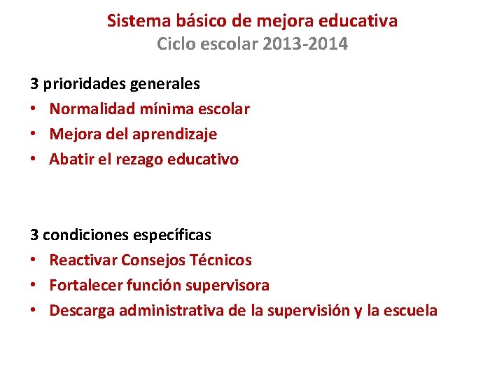 Sistema básico de mejora educativa Ciclo escolar 2013 -2014 3 prioridades generales • Normalidad