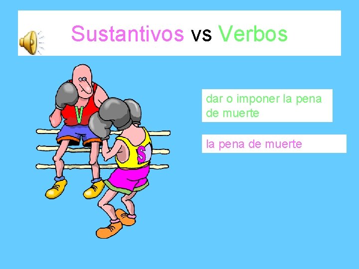Sustantivos vs Verbos dar o imponer la pena de muerte 