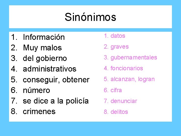 Sinónimos 1. 2. 3. 4. 5. 6. 7. 8. Información Muy malos del gobierno