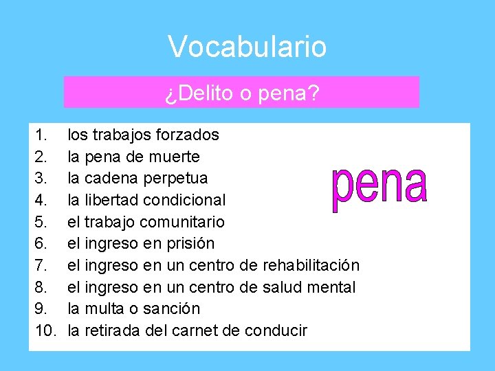 Vocabulario ¿Delito o pena? 1. 2. 3. 4. 5. 6. 7. 8. 9. 10.