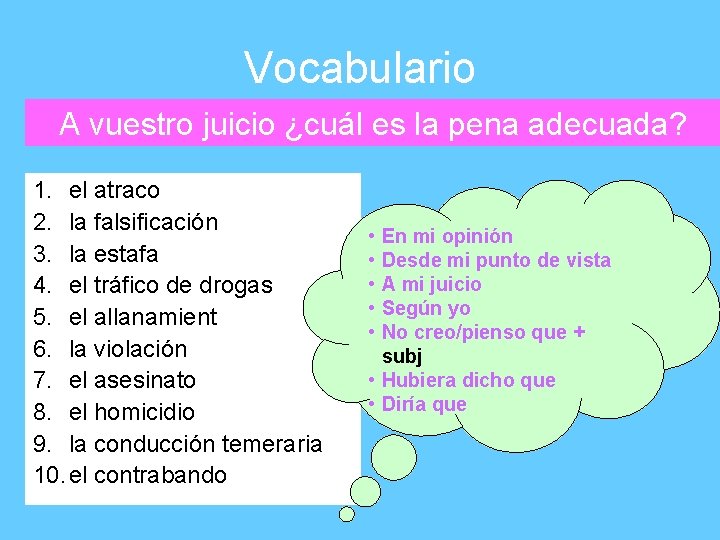 Vocabulario A vuestro juicio ¿cuál es la pena adecuada? 1. el atraco 2. la