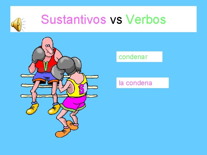 Sustantivos vs Verbos condenar la condena 