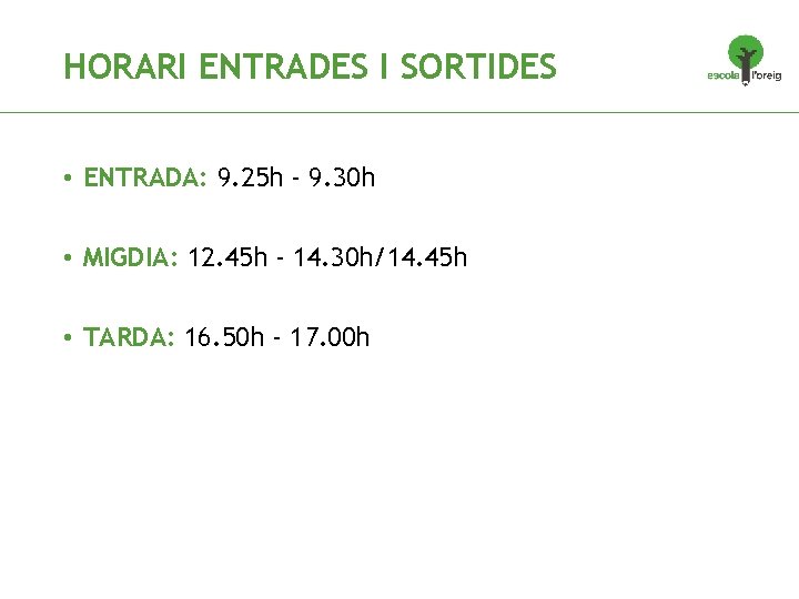 HORARI ENTRADES I SORTIDES • ENTRADA: 9. 25 h - 9. 30 h •