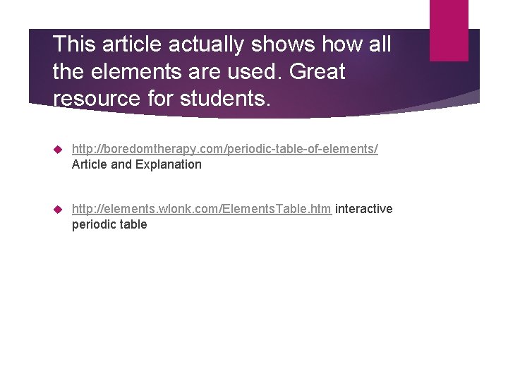 This article actually shows how all the elements are used. Great resource for students.