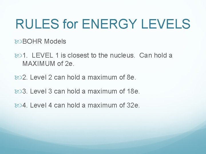 RULES for ENERGY LEVELS BOHR Models 1. LEVEL 1 is closest to the nucleus.