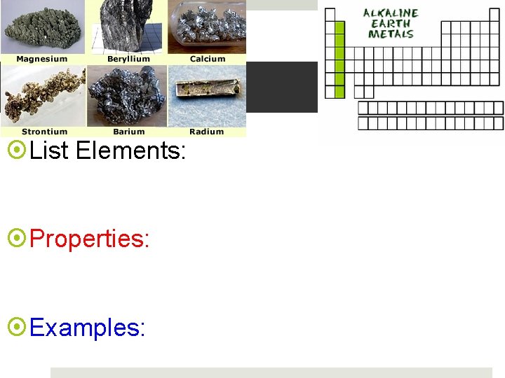 Alkaline Ea List Elements: Properties: Examples: 
