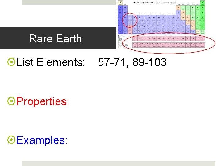Rare Earth List Elements: Properties: Examples: 57 -71, 89 -103 