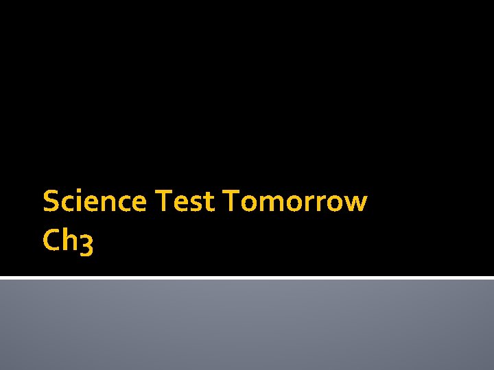 Science Test Tomorrow Ch 3 