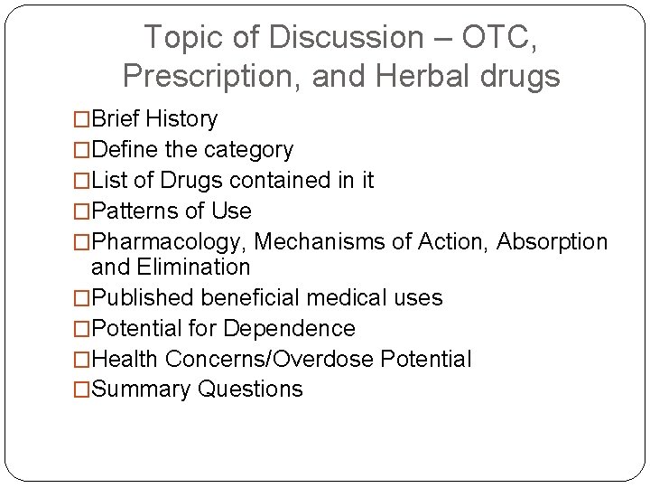Topic of Discussion – OTC, Prescription, and Herbal drugs �Brief History �Define the category