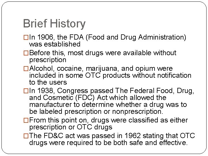 Brief History �In 1906, the FDA (Food and Drug Administration) was established �Before this,