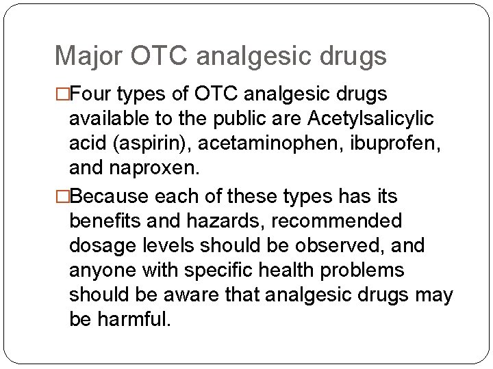 Major OTC analgesic drugs �Four types of OTC analgesic drugs available to the public