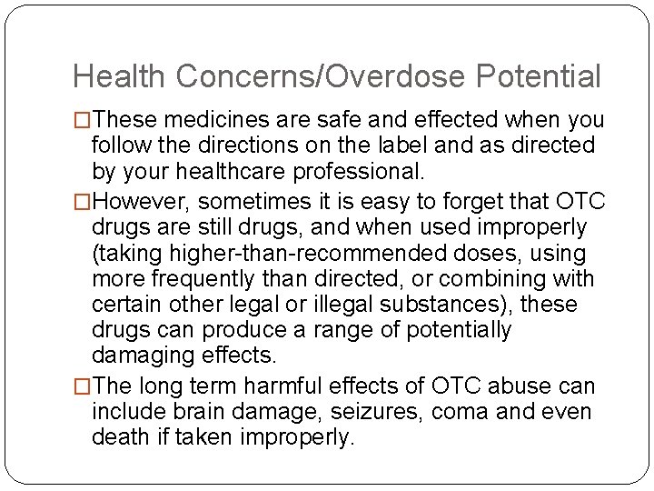 Health Concerns/Overdose Potential �These medicines are safe and effected when you follow the directions