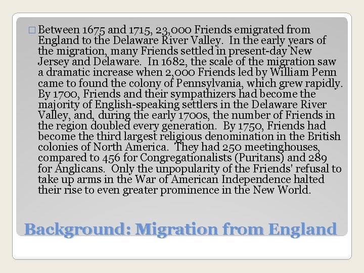 � Between 1675 and 1715, 23, 000 Friends emigrated from England to the Delaware