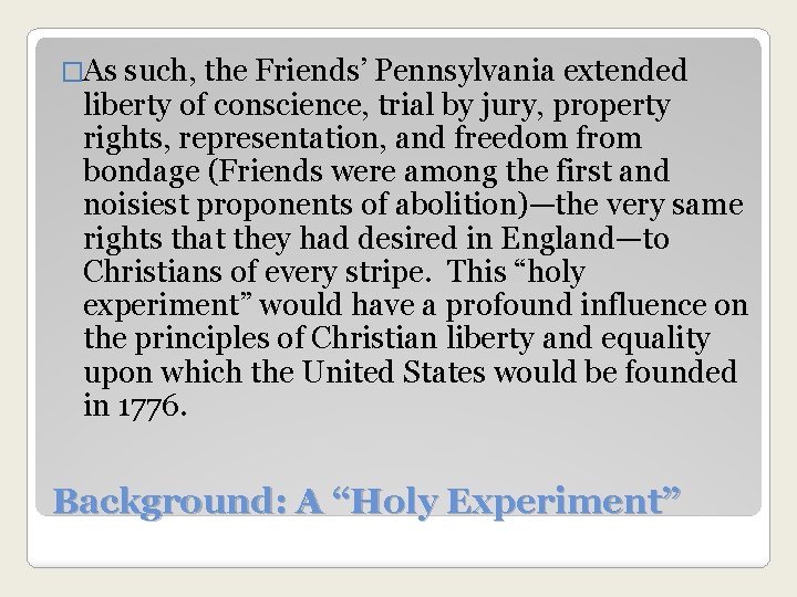 �As such, the Friends’ Pennsylvania extended liberty of conscience, trial by jury, property rights,