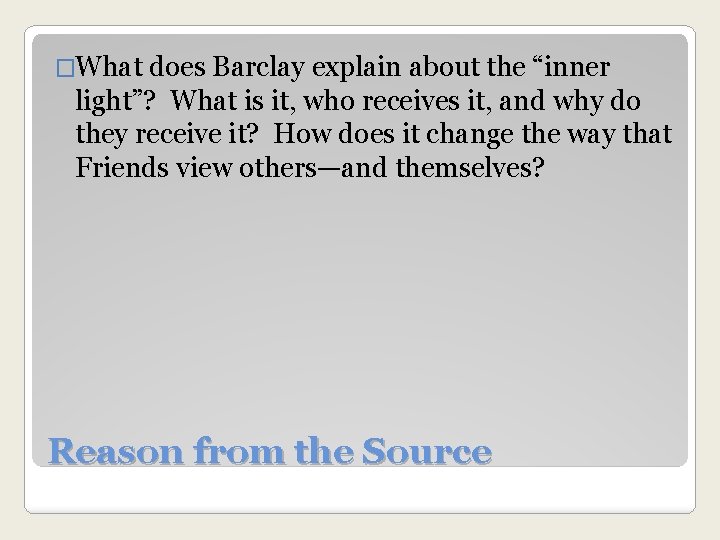 �What does Barclay explain about the “inner light”? What is it, who receives it,